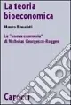 Compra Adesso La teoria bioeconomica. La «nuova economia» di Nicholas Georgescu-Roegen