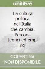 Offerta Limitata La cultura politica nell‘Italia che cambia. Percorsi teorici ed empi rici