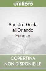 Ariosto. Guida all‘Orlando Furioso Solo Oggi