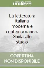Direttamente Dal Produttore La letteratura italiana moderna e contemporanea. Guida allo studio