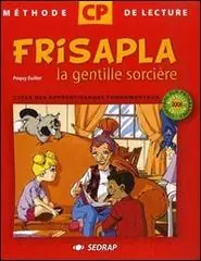 Ultime Pezzi Frisapla la gentille sorcière. Méthode de lecture pour le cycle des apprentissages fondamentaux 2e année CP. Per la Scuola elementare