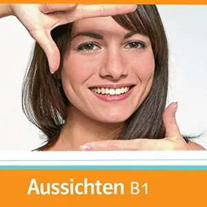Aussichten. B1. Kursbuch. Per le Scuole superiori. Con 2 CD Audio Ultimissimo Modello