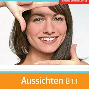 Aussichten. B1.1. Kursbuch-Arbeitsbuch. Con 2 CD Audio. Con DVD. Per le Scuole superiori Nuova Collezione