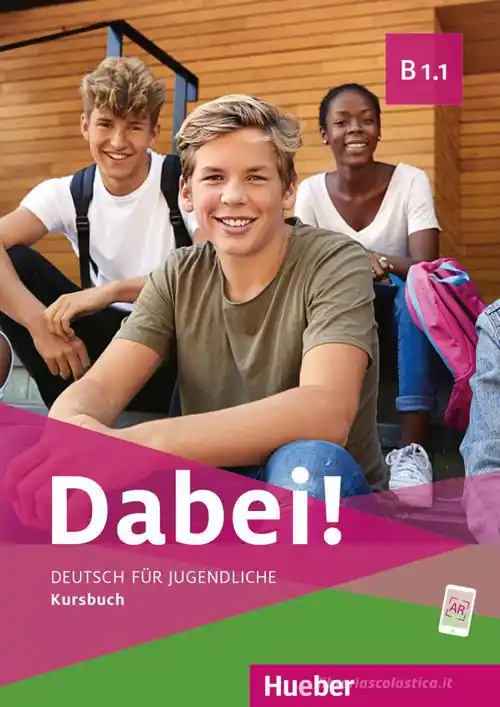 Must-Have Dabei! Deutsch für Jugendliche. B1.1. Kursbuch. Per il biennio delle Scuole superiori
