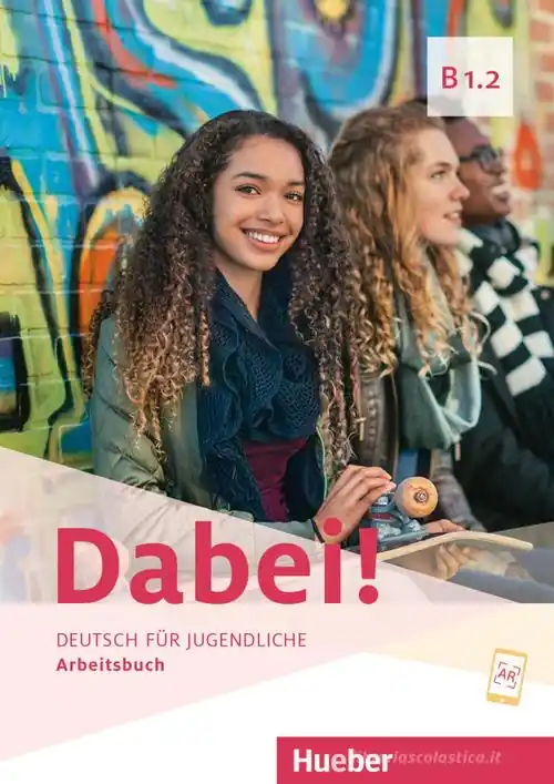 Dabei! Deutsch für Jugendliche. Dabei B1.2. Arbeitsbuch. Per le Scuole superiori A Buon Prezzo