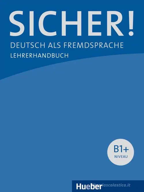 Sicher! Deutsch als Fremdsprache. B1. Lehrerhandbuch. Per le Scuole superiori Compra Adesso