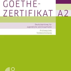 Prüfungsziele, Testbeschreibung. Deutschprüfung für Jugendliche und Erwachsene. Goethe-Zertifikat A2. Per le Scuole superiori Compra Adesso