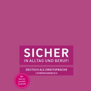 Sicher in Alltag und Beruf! Deutsch als Zweitsprache. B2.1 Lehrerhandbuch. Per le Scuole superiori Offerta Del Giorno