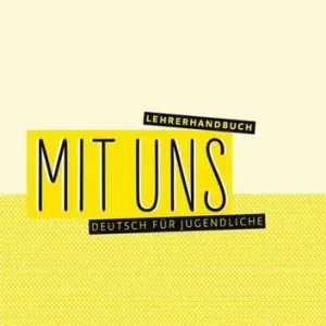 Mit uns. Deutsch für Jugendliche. B1. Lehrerhandbuch. Ediz. per l‘Italia. Per le Scuole superiori Compra Online