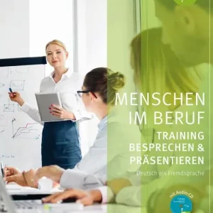 Menschen im Beruf . Besprechen und Präsentieren. Con CD-Audio Ultimissimo Modello