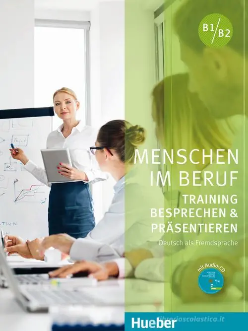 Menschen im Beruf . Besprechen und Präsentieren. Con CD-Audio Ultimissimo Modello
