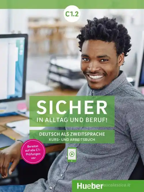 Reso Gratuito Sicher in Alltag und Beruf! Deutsch als Zweitsprache. C1.2 Kursbuch und Arbeitsbuch. Per le Scuole superiori