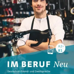 Im Beruf. Neu. Deutsche als Fremd- und Zweitsprache. A2+/B1. Kursbuch. Per le Scuole superiori Ultimissimo Modello