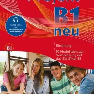 Projekt B1 neu. 10 Modelltests zur Vorbereitung auf das Zertifikat B1 (Goethe-Institut und ÖSD). Übungsbuch B1. Per le Scuole superiori. Con File audio per il downlo Quantità Limitata