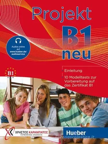 Projekt B1 neu. 10 Modelltests zur Vorbereitung auf das Zertifikat B1 (Goethe-Institut und ÖSD). Übungsbuch B1. Per le Scuole superiori. Con File audio per il downlo Quantità Limitata