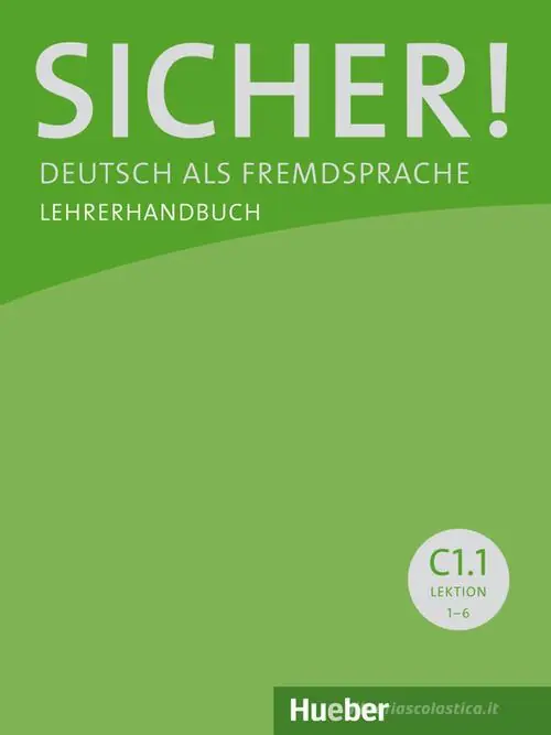 Promozione Sicher! Deutsch als Fremdsprache. C1.1. Lehrerhandbuch. Per le Scuole superiori