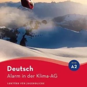 Alarm in der Klima-AG. Lektüre für Jugendliche. Alarm in der Klima-AG. A2. Leseheft. Per le Scuole superiori. Con File audio per il download Spedizione Espresso