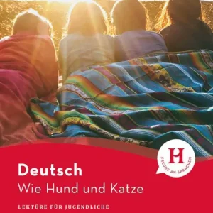 Wie Hund und Katze. Lektüre für Jugendliche. Livello A1. Con File audio per il download Quantità Limitata