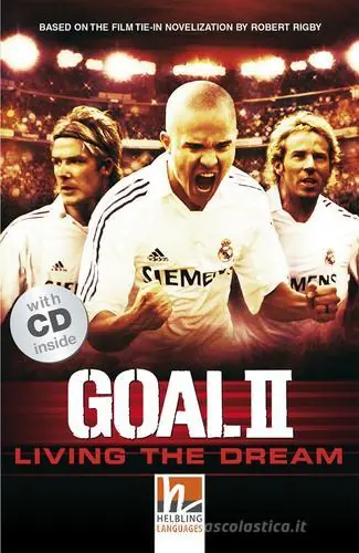 Goal II Living the Dream (Level A1/A2). Con CD-Audio Nuovo Arrivo