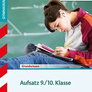 Training Grundwissen Deutsch. Aufsatz 9. e 10. Klasse. Per il Liceo classico Prezzo Basso