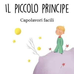Il Piccolo Principe. Collana "Capolavori facili". Livello A2-B1 Saldi