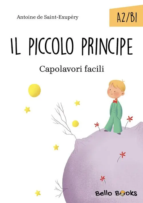 Il Piccolo Principe. Collana "Capolavori facili". Livello A2-B1 Saldi