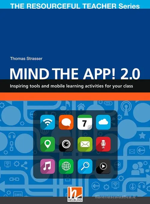 Direttamente Dal Produttore Mind the App! 2.0. Inspiring tools and mobile learning activities for your class. The resourceful teacher series