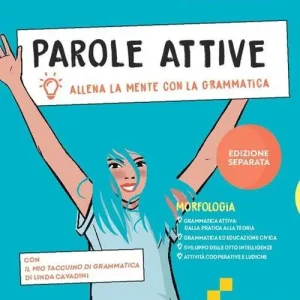 Parole attive. Allena la mente con la grammatica. Ediz. separata. Morfologia. Sintassi. Per la Scuola media. Con e-book. Con espansione online Ultima Occasione