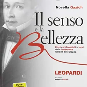 Il senso e la bellezza. Giacomo Leopardi. Per le Scuole superiori. Con e-book. Con espansione online Nuova Collezione
