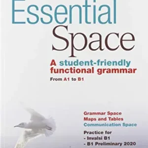 Essential space. A student-friendly functional grammar from A1 to B1. Per le Scuole superiori. Con e-book. Con espansione online Acquista Ora