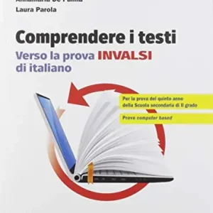 Prezzo Scontato Comprendere i testi. Verso la prova INVALSI di italiano. Per le Scuole superiori
