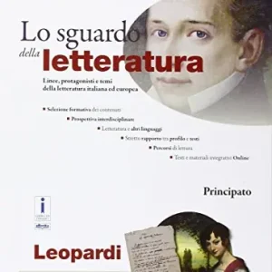 Reso Gratuito Lo sguardo della letteratura. Giacomo Leopardi. Per le Scuole superiori. Con e-book. Con espansione online