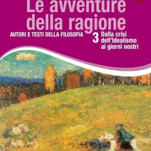 Promozione Esclusiva Le avventure della ragione. Autori e testi della filosofia. Con materiali per il docente. Per le Scuole superiori. Con espansione online vol. 3