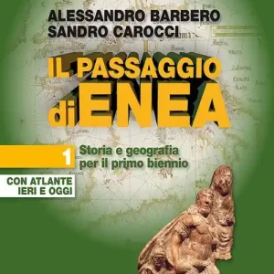 Il passaggio di Enea. Per le Scuole superiori. Con e-book. Con espansione online. Con Libro Atlante ieri e oggi vol. 1 Promozione