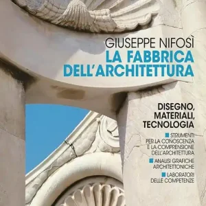 Saldi La fabbrica dell‘architettura. Disegno, materiali, tecnologia. Per le Scuole superiori