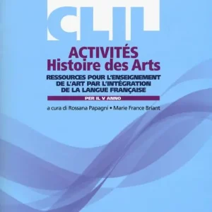 Offerta Speciale CLIL activités. Histoire des arts. Per il quinto anno delle scuole superiori