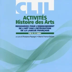 CLIL activités. Histoire des arts. Per la 4ª classe delle Scuole superiori. Con espansione online Quantità Limitata