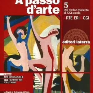A passo d‘arte. Arte ieri oggi. Per le Scuole superiori. Con e-book. Con espansione online vol. 5 Soddisfatti O Rimborsati