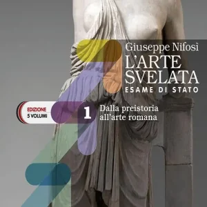 Reso Gratuito L‘arte svelata. Esame di stato. Edizione in 5 volumi. Per le Scuole superiori. Con e-book. Con espansione online vol. 1