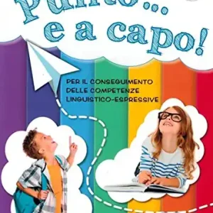Punto... e a capo. Per il conseguimento delle competenze linguistico-espressive. Per la Scuola elementare vol. 1 Direttamente Dal Produttore