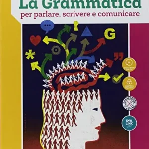 La grammatica per parlare, scrivere e comunicare. Per le Scuole superiori. Con ebook. Con espansione online Miglior Prezzo