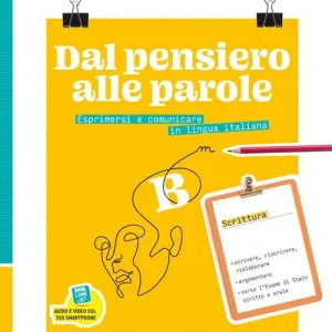 Dal pensiero alle parole. Esprimersi e comunicare in lingua italiana. Per il biennio delle Scuole superiori. Con e-book. Con espansione online vol. B Vendita Finale