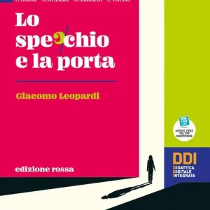Lo specchio e la porta. Mille anni di letteratura. Ediz. rossa. Leopardi. Per le Scuole superiori. Con e-book. Con espansione online Sconto