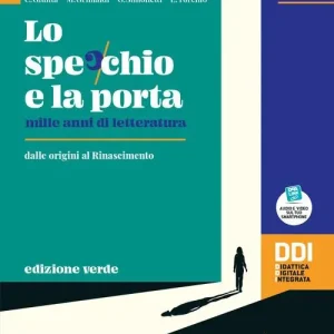 Lo specchio e la porta. Mille anni di letteratura. Ediz. verde. Con Scrivere e parlare, Percorsi di scrittura e comunicazione orale per l‘esame di Stato e la Divina Com vol. 1 Di Tendenza