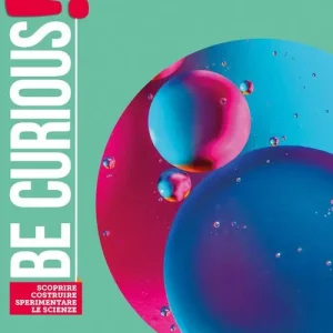 Be curious! Scoprire, Costruire, Sperimentare le scienze. Percorso per studenti non italofoni. Per la Scuola media. Con e-book. Con espansione online Promo Stagionale