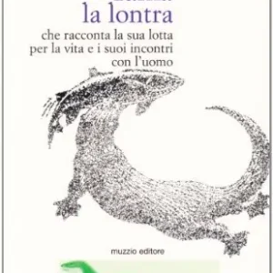 Tarka la lontra che racconta la sua storia per la vita e i suoi incontri con l‘uomo Novità