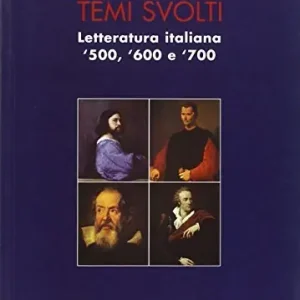 Temi svolti. Letteratura italiana ‘500-‘600-‘700 Prezzo Ridotto