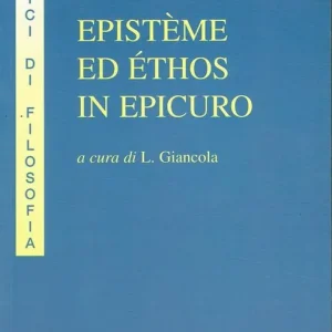 Epistème ed éthos in Epicuro. Epistola ad Eradoto. Epistola a Pitocle. Epistola a Meneceo. Massime capitali. Gnomologio Vaticano Compra Oggi Stesso