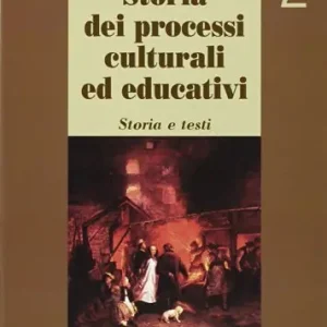 Storia dei processi culturali ed educativi. Per i Licei e gli Ist. Magistrali vol. 2 Spedito Oggi