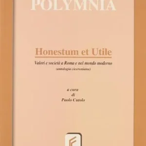 Consegna Rapida Honestum et utile. Valori e società a Roma e nel mondo moderno